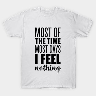 Most of The Time Most Days I Feel Nothing - Killing Eve T-Shirt